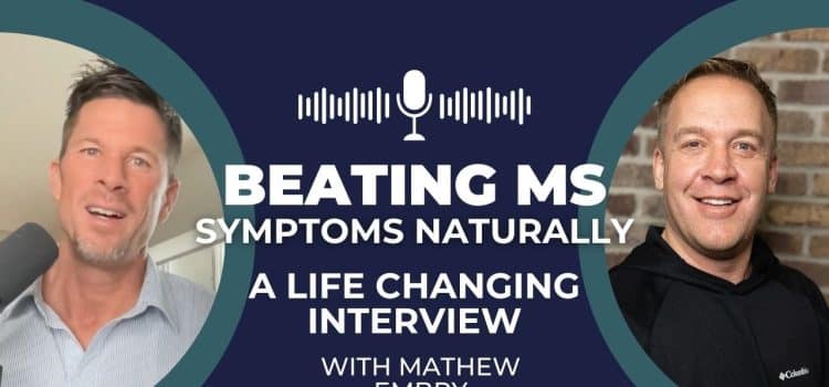 Beating MS Symptoms Naturally – Life Changing Interview