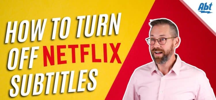 How To Turn Off Subtitles For Netflix On Your TV